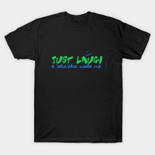 just laugh T-Shirt